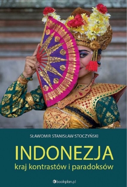 Indonezja. Kraj kontrastów i paradoksów - Stoczyński Sławomir Stanisław | okładka