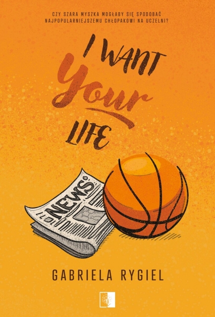 I want your life - Gabriela Rygiel | okładka