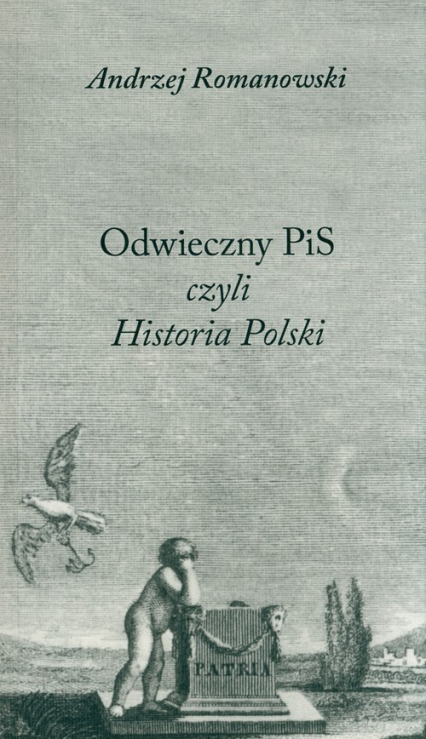 Odwieczny PiS czyli Historia Polski - Andrzej Romanowski | okładka