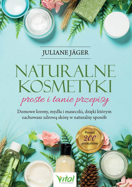 Naturalne kosmetyki proste i tanie przepisy - Juliane Jager | okładka