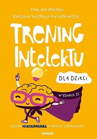 Trening intelektu dla dzieci
 - Paulina Mechło, Roksana Kosmala-Kwiatkowska  | okładka