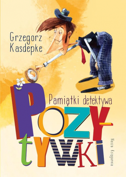 Pamiątki detektywa Pozytywki - Grzegorz Kasdepke | okładka