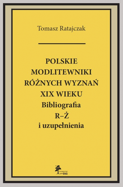 Polskie modlitewniki różnych wyznań XIX w. R-Ż Bibliografia R-Ż i uzupełnienia - Tomasz Ratajczyk | okładka