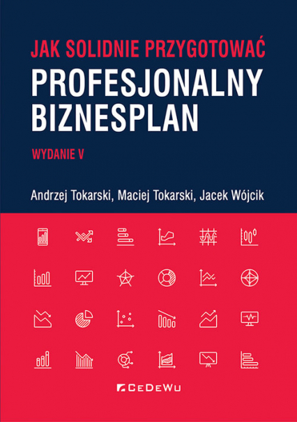 Jak solidnie przygotować profesjonalny biznesplan - Tokarski Andrzej, Tokarski Maciej, Wójcik Jacek | okładka