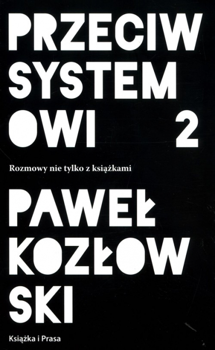 Przeciw systemowi 2 - Paweł Kozłowski | okładka