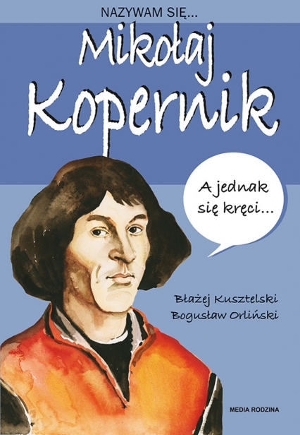 Nazywam się Mikołaj Kopernik
 - Błażej Kusztelski | okładka