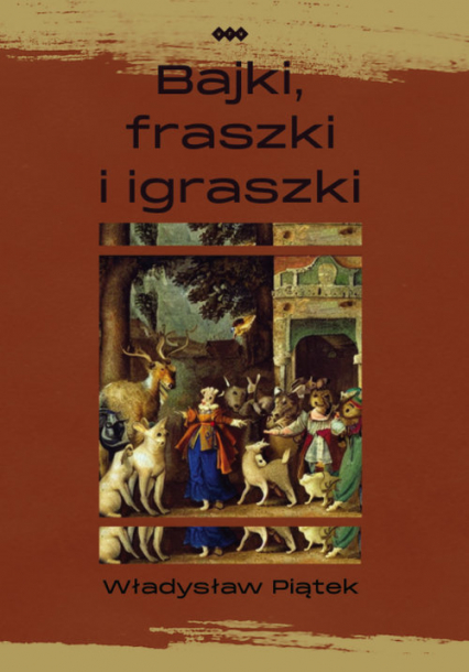 Bajki, fraszki i igraszki - Władysław Piątek | okładka