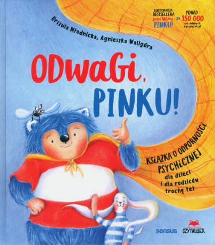 Odwagi, Pinku! Książka o odporności psychicznej dla dzieci i rodziców trochę też - Agnieszka Waligóra, Urszula Młodnicka | okładka