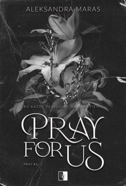 Pray For Us. Seria Pray. Tom 1 - Aleksandra Maras | okładka