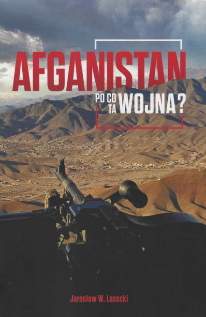 Afganistan Po co ta wojna - Lasecki Jarosław W. | okładka