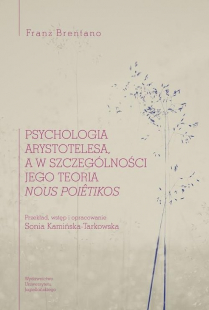 Psychologia Arystotelesa a w szczególności jego teoria nous poietikos - Franz Brentano | okładka