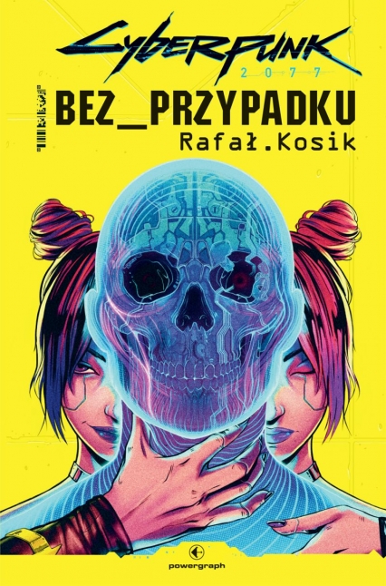 Cyberpunk 2077. Bez przypadku
 - Rafał Kosik | okładka