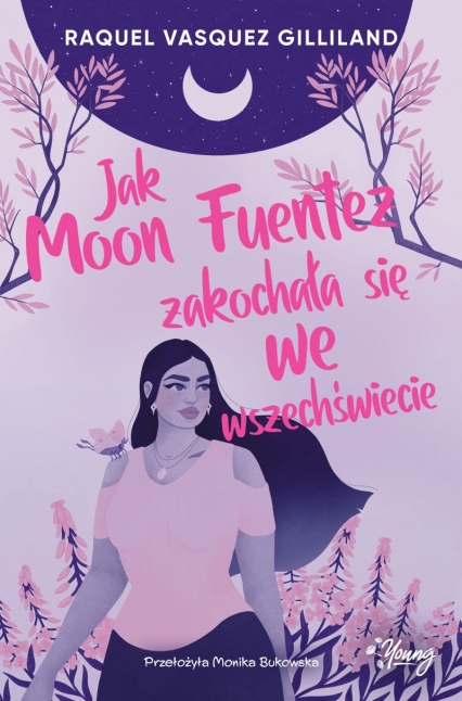 Jak Moon Fuentez zakochała się we wszechświecie
 - Raquel Vasquez Gilliland | okładka