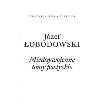 Międzywojenne tomy poetyckie - Łobodowski Józef | okładka