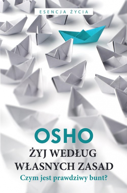 Żyj według własnych zasad Czym jest prawdziwy bunt? - Bogusława Jurkevich, Osho | okładka