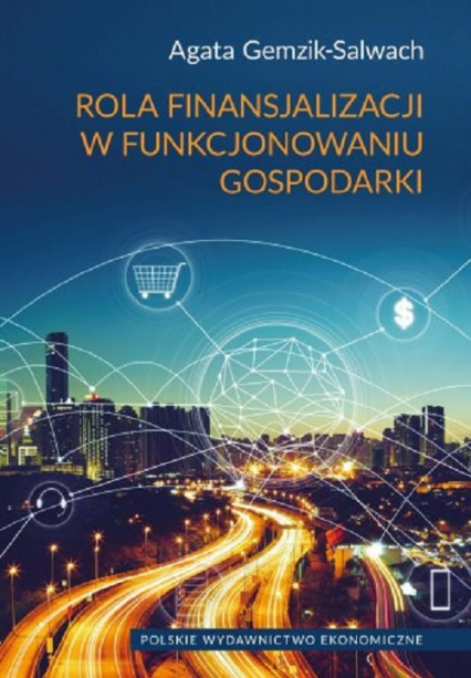 Rola finansjalizacji w funkcjonowaniu gospodarki - Agata Gemzik-Salwach | okładka