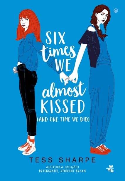 Six times we almost kissed (and one time we did)
 - Tess Sharpe | okładka