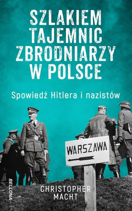 Szlakiem tajemnic zbrodniarzy w Polsce - Christopher Macht | okładka