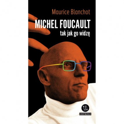 Michel Foucault tak jak go widzę - Maurice Blanchot | okładka