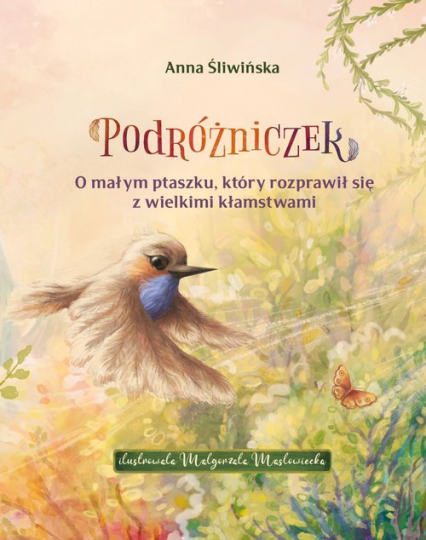 Podróżniczek O małym ptaszku, który rozprawił się z wielkimi kłamstwami - Anna Śliwińska | okładka