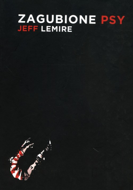 Zagubione psy - Jeff Lemire | okładka