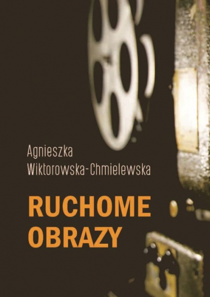Ruchome obrazy - Agnieszka Wiktorowska-Chmielewska | okładka