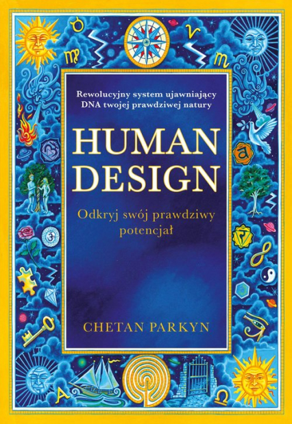 Human design Odkryj swój prawdziwy potencjał - Chetan Parkyn | okładka