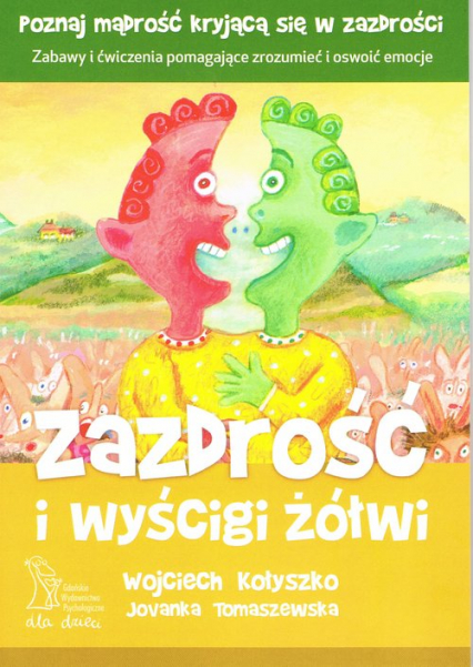 Zazdrość i wyścigi żółwi Zabawy i ćwiczenia pomagające zrozumieć i oswoić emocje - Jovanka Tomaszewska, Wojciech Kołyszko | okładka
