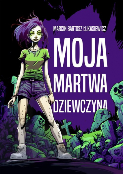 Moja martwa dziewczyna - Łukasiewicz Marcin Bartosz | okładka