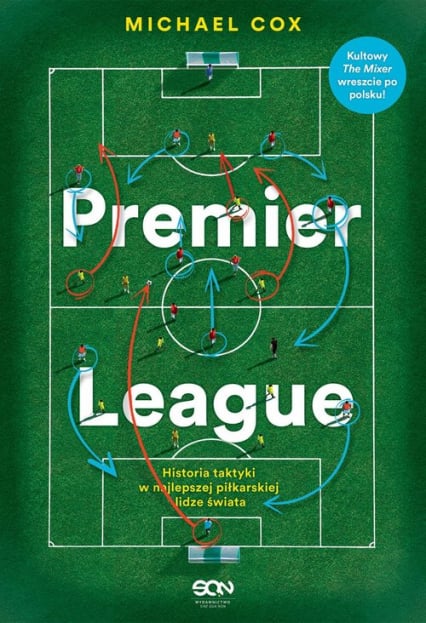 Premier League  Historia taktyki w najlepszej piłkarskiej lidze świata. - Michael Cox | okładka