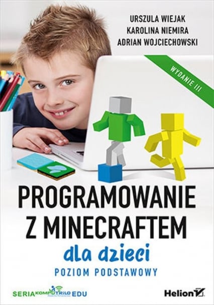 Programowanie z Minecraftem dla dzieci. Poziom podstawowy - Urszula Wiejak, Karolina Niemira, Adrian Wojciechowski | okładka