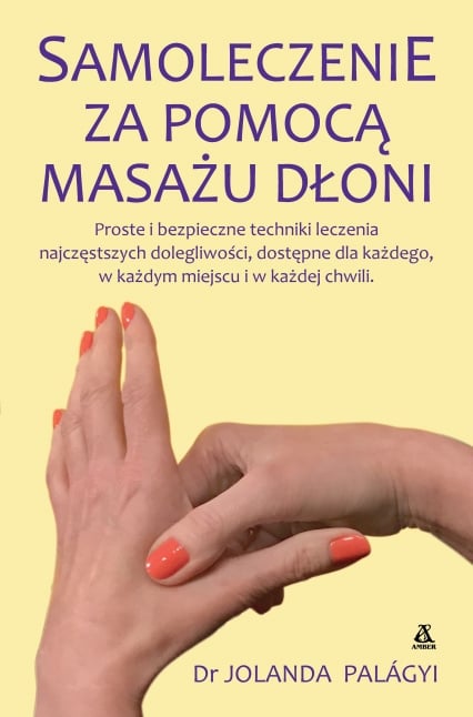 Samoleczenie za pomocą masażu dłoni
 - Jolanda Palagyi | okładka