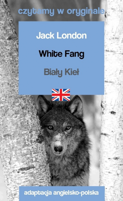 White Fang / Biały Kieł. Czytamy w oryginale - Jack London | okładka