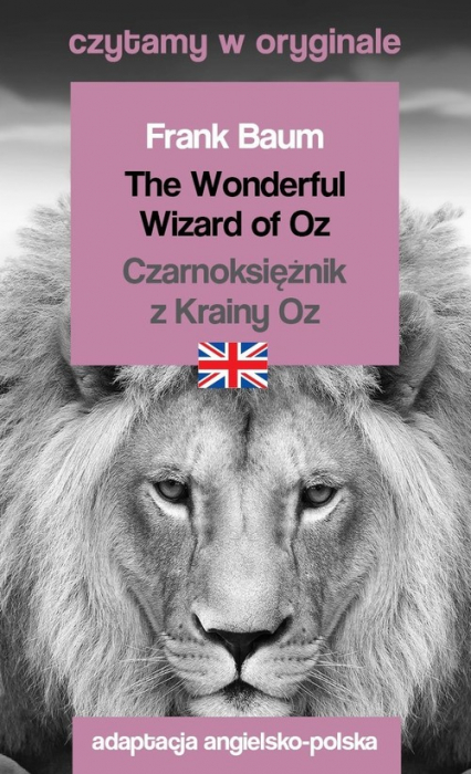 The Wonderful Wizard of Oz / Czarnoksiężnik z Krainy Oz. Czytamy w oryginale - Baum Frank A. | okładka