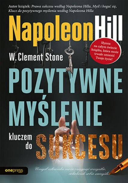 Pozytywne myślenie kluczem do sukcesu - Napoleon Hill, Stone W. Clement | okładka