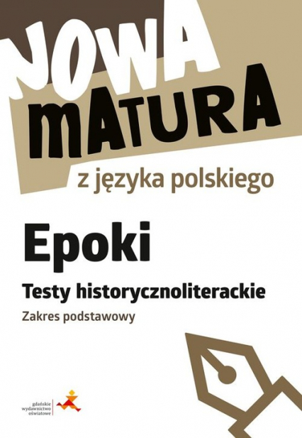 Nowa matura z języka polskiego Epoki Testy historycznoliterackie Zakres podstawowy - Martynowicz Dariusz | okładka