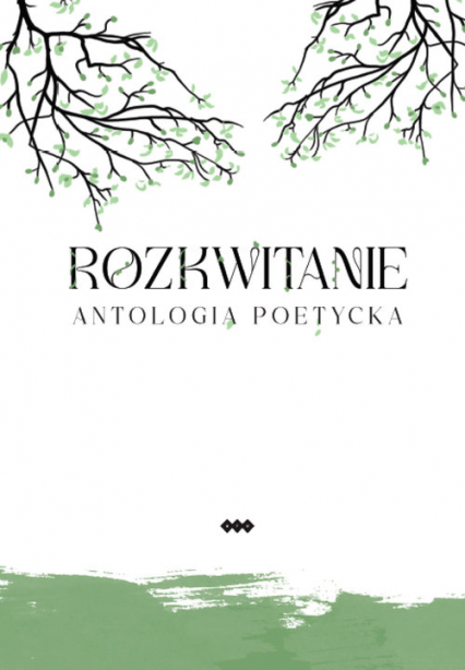 Rozkwitanie Antologia poetycka - Andrukiewicz E., Bober I., Kryściak H., Michałowska K., Reggel J., Stanisławowska M. | okładka