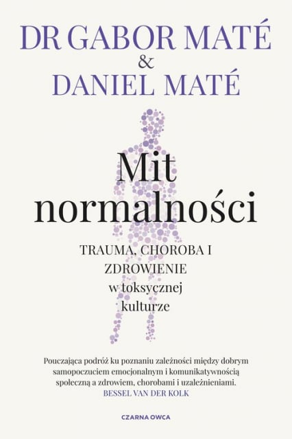 Mit normalności Trauma, choroba i zdrowienie w toksycznej kulturze - Maté Daniel | okładka