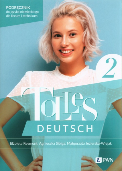 Tolles Deutsch 2 Podręcznik Język niemiecki Liceum Technikum - Jezierska-Wiejak Małgorzata, Reymont Elżbieta, Sibiga Agnieszka | okładka