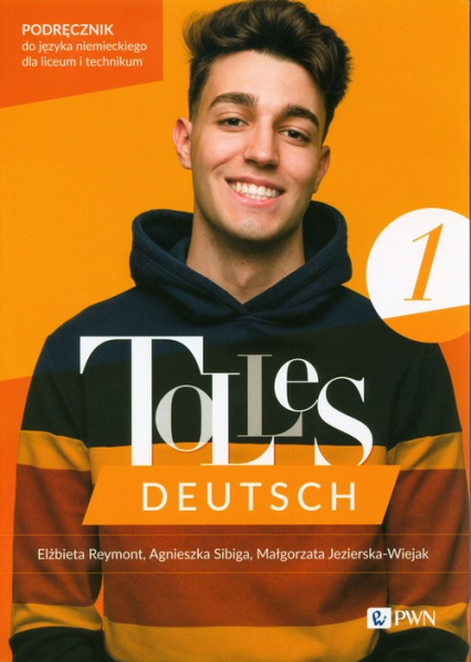 Tolles Deutsch 1 Podręcznik Język niemiecki Liceum Technikum - Jezierska-Wiejak Małgorzata, Reymont Elżbieta, Sibiga Agnieszka | okładka