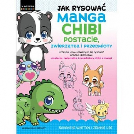 Jak rysować Manga Chibi Postacie, zwierzątka i przedmioty - Lee Jeannie, Whitten Samantha | okładka
