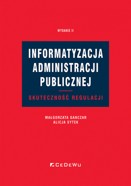 Informatyzacja administracji publicznej. Skuteczność regulacji - Ganczar Małgorzata, Sytek Alicja | okładka