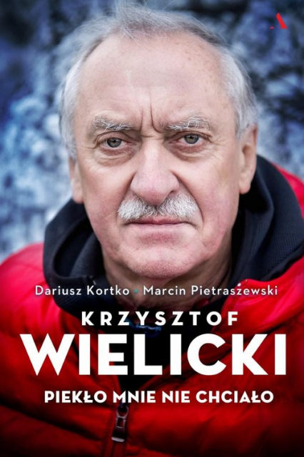 Krzysztof Wielicki. Piekło mnie nie chciało - Dariusz Kortko, Marcin Pietraszewski | okładka