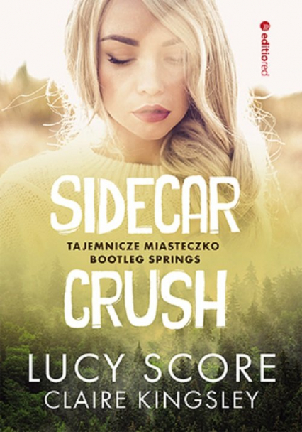 Sidecar Crush. Tajemnicze miasteczko Bootleg Springs - Kingsley Claire, Lucy Score | okładka