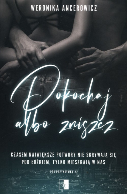 Pokochaj albo zniszcz Tom 2 - Weronika Ancerowicz | okładka