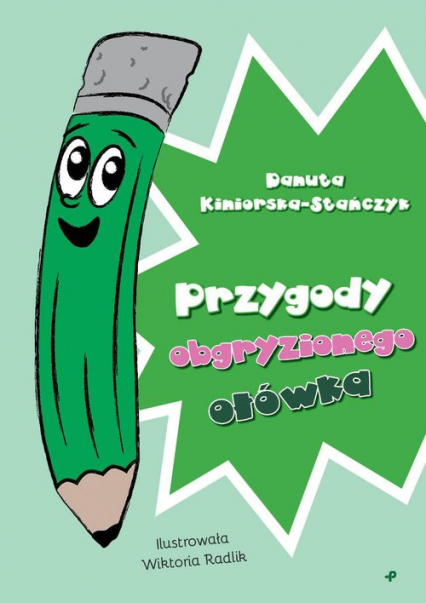 Przygody obgryzionego ołówka - Danuta Kiniorska-Stańczyk | okładka