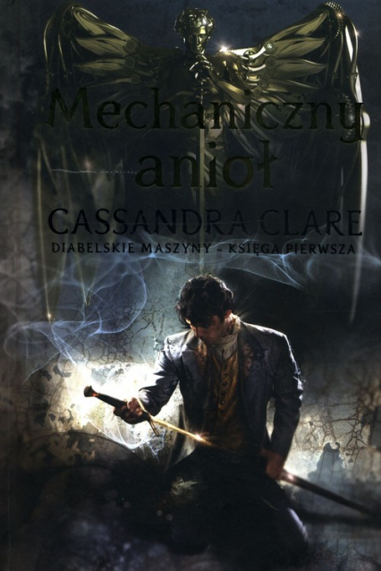 Mechaniczny Anioł Tom 1 - Cassandra  Clare | okładka