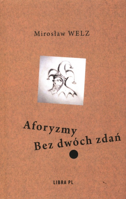 Aforyzmy Bez dwóch zdań - Mirosław Welz | okładka