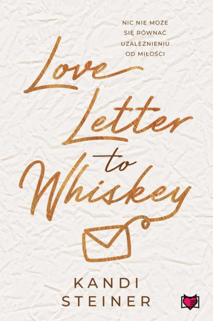 Love Letter to Whiskey - Kandi Steiner, Steiner Kandi | okładka
