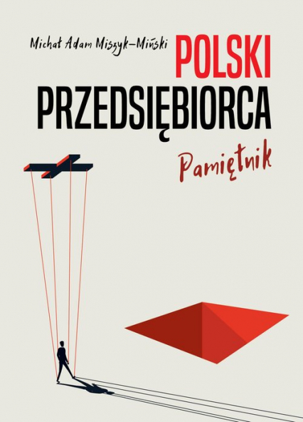 Polski przedsiębiorca. Pamiętnik - Miszyk-Miński Michał Adam | okładka